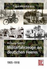 Militärfahrzeuge des deutschen Heeres: 1905-1918 (Typ... | Buch | Zustand sehr gut