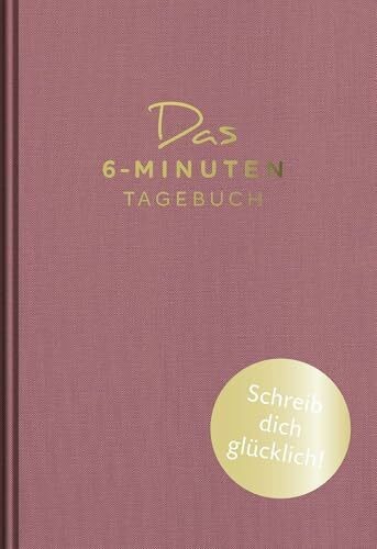 Das minuten tagebuch - das, 6-minuten-tagebuch