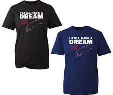 T-Shirt I Still Have A Dream