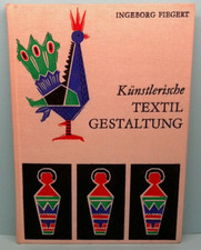 Künstlerische Textilverarbeitung - VEB Fachbuchverlag Leipzig - 7. Auflage 1977