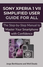 Sony Xperia 1 VII Simplified User Guide: Step-by-Step Manual to Master