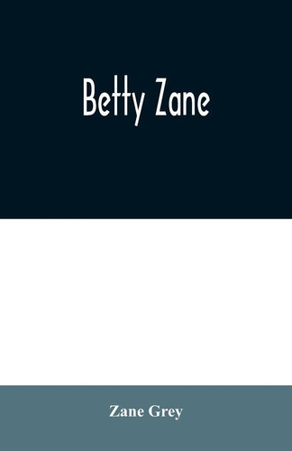 Zane grey betty - zane,