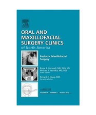 Pediatric Maxillofacial Surgery, an Issue of Oral and Maxillofacial Surgery Clin