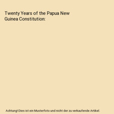 Twenty Years of the Papua New Guinea Constitution