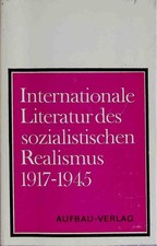 Internationale Literatur des sozialistischen Realismus : 1917 - 1945 ; Aufsätze.