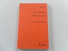 De clementia - Über die Güte. Lateinisch / Deutsch von Seneca