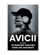 Avicii Biografie: Tim Bergling Zwischen Ruhm Und Einsamkeit, DELANEY, THOMAS