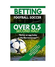 Betting Football Soccer OVER 0,5 SECOND HALF: STEP-BY-STEP GUIDE TO "ONE GOAL PA