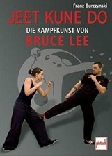 Jeet Kune Do: Die Kampfkunst