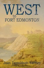 West to Fort Edmonton -  NEW