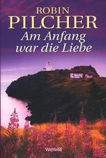 Am Anfang war die Liebe - Robin Pilcher [Gebundene Ausgabe, Weltbild]