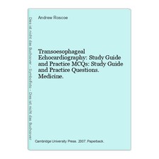 Transoesophageal Echocardiography: Study Guide and Practice MCQs: Study Guide an