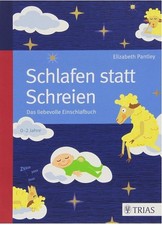 Schlafen statt Schreien: Das liebevolle Einschlafbuch von Elizabeth Pantley...