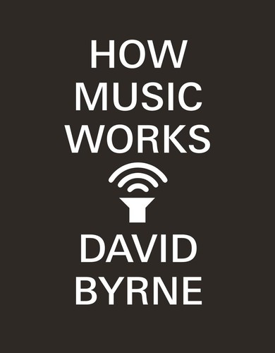 How music works david byrne - how,