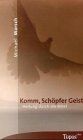Komm schöpfer geist - komm,,