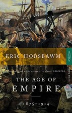 The Age Of Empire: 1875-1914 (History Greats) by Hobsbawm, Eric 0349105987