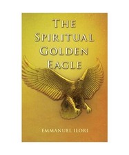The Spiritual Golden Eagle, Emmanuel Ilori