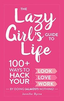 The lazy girls guide - girls, life