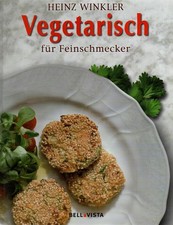 Vegetarisch für Feinschmecker / Heinz Winkler