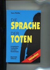 Die Sprache der Toten. Ungeklärte Todesfälle auf dem Seziertisch. Pfeiffer, Hans