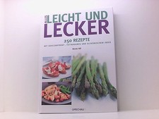 Leicht & Lecker: Bibliographische Angaben 250 Rezepte mit Kohlenhydrat-, Fettang