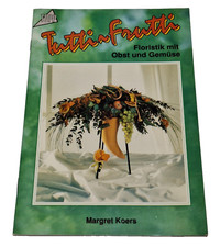 Frech-Verlag TOPP 1723 Tutti-Frutti Floristik Obst + Gemüse (1993) Margret Koers