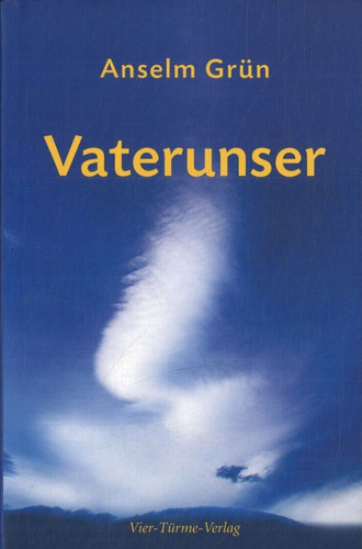 Vaterunser von anselm grün - vaterunser,