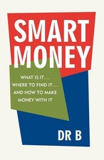 Smart Money: What Is It. . . . Where To Find It. . . . And How To Make Mone ...