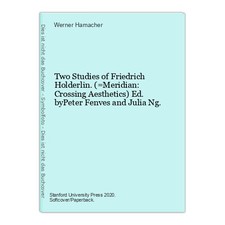 Two Studies of Friedrich Holderlin. (=Meridian: Crossing Aesthetics) Ed. byPeter
