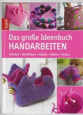 Das große Ideenbuch HANDARBEITEN - aus dem Topp Verlag