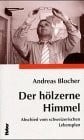 Der hölzerne Himmel: Abschied vom schweizerischen Buch Huber Frauenfeld
