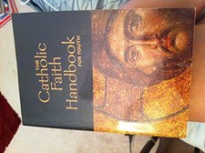 The Catholic Faith Handbook