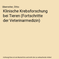 Klinische Krebsforschung bei Tieren [Fortschritte der Veterinarmedizin], Uberrei