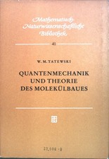 Quantenmechanik und Theorie des Molekülbaues Mathematisch-Naturwissenschaftliche
