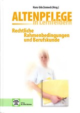 Altenpflege in Lernfeldern. Rechtliche Rahmenbedingungen und Berufskunde