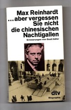 Max Reinhardt ...aber vergessen Sie nicht die chinesischen Nachtigallen von Gust