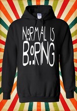 Normal ist langweilig lustig