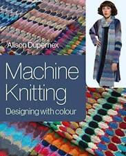 Machine Knitting: Designing with Colour| Buch| Dupernex, Alison