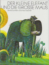 Der kleine Elefant und die grosse Maus / Geschichte von Benita Cantieni. Mit Bil