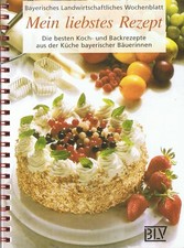 Mein liebstes Rezept Die besten Koch-Backrezepte bayrischer Bäuerinnen 1996 64 S