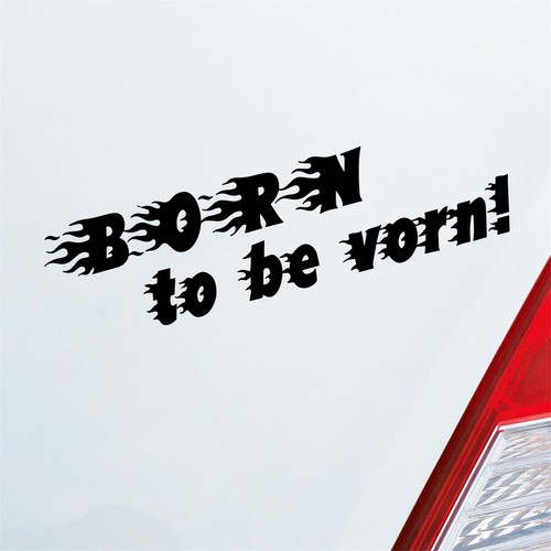 Auto aufkleber born be - born, to
