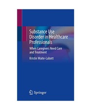 Substance Use Disorder in Healthcare Professionals: When Caregivers Need Care an