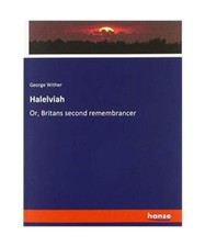 Halelviah: Or, Britans second remembrancer, George Wither