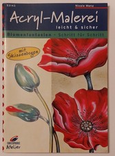 Acryl-Malerei leicht & sicher, Blumen, Schritt für Schritt, mit Skizzenbogen