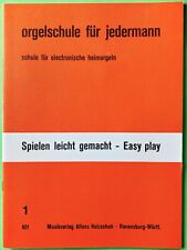 *ORGELSCHULE FÜR JEDERMANN BAND 1* SPIELEN LEICHT GEMACHT  - EASY PLAY