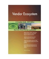 Vendor Ecosystem A Complete Guide - 2019 Edition, Gerardus Blokdyk
