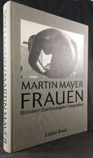 Martin Mayer. Bronzen, Zeichnungen, Fotografien. Spielmann, Heinz:
