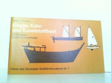Kogge, Kahn und Kunststoffboot - 10000 Jahre Boote in Deutschland. Detlev Ellmer