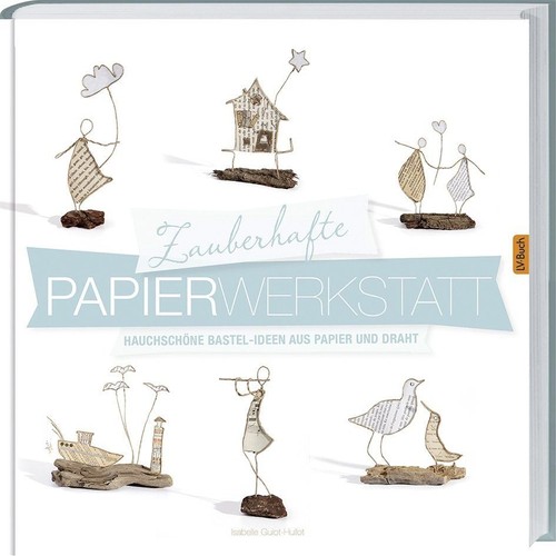 Zauberhafte papierwerkstatt - zauberhafte,
