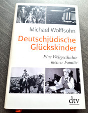 Deutschjüdische Glückskinder  Eine Weltgeschichte meiner Familie v. M. Wolffsohn
